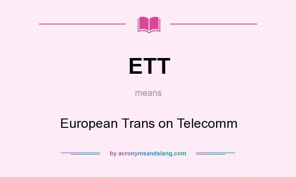 What does ETT mean? It stands for European Trans on Telecomm