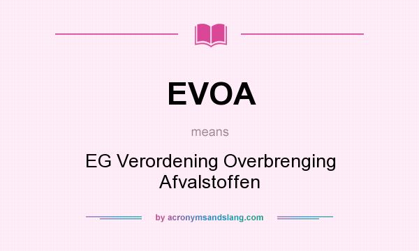What does EVOA mean? It stands for EG Verordening Overbrenging Afvalstoffen