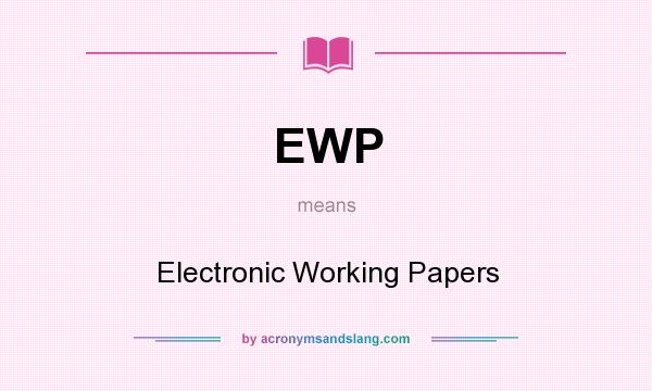 What does EWP mean? It stands for Electronic Working Papers