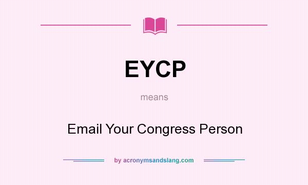 What does EYCP mean? It stands for Email Your Congress Person