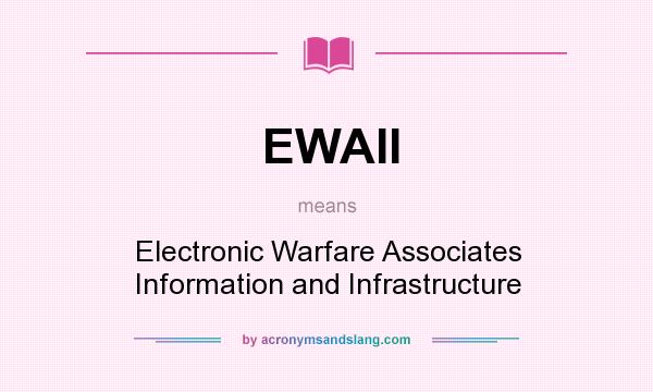 What does EWAII mean? It stands for Electronic Warfare Associates Information and Infrastructure