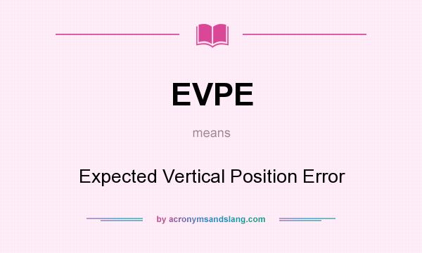 What does EVPE mean? It stands for Expected Vertical Position Error
