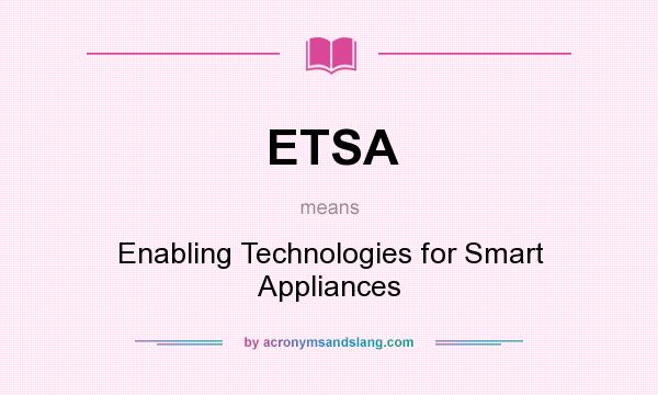 What does ETSA mean? It stands for Enabling Technologies for Smart Appliances