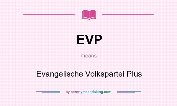What does EVP mean? It stands for Evangelische Volkspartei Plus
