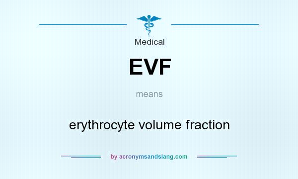 What does EVF mean? It stands for erythrocyte volume fraction