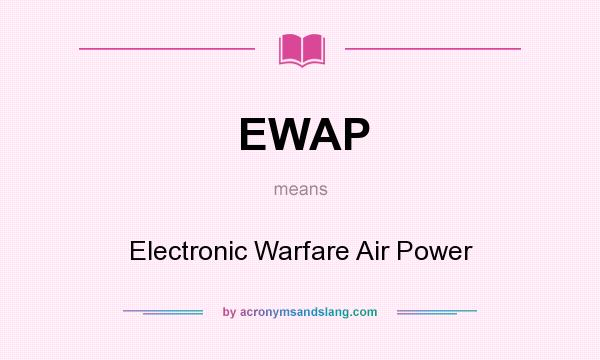 What does EWAP mean? It stands for Electronic Warfare Air Power