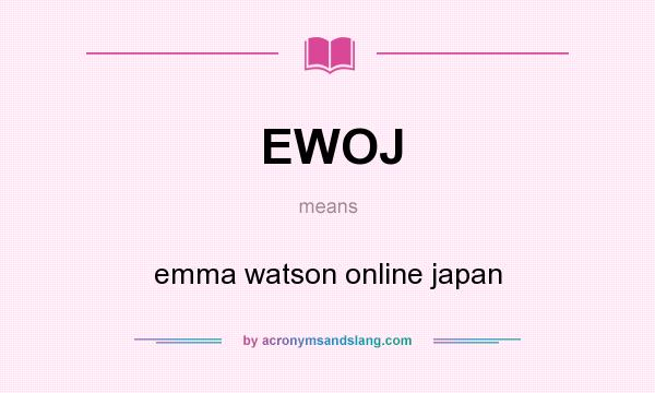 What does EWOJ mean? It stands for emma watson online japan