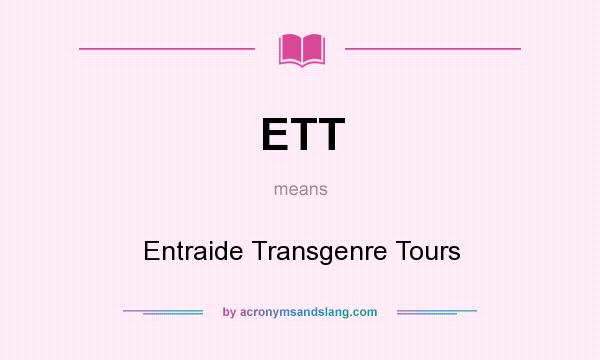 What does ETT mean? It stands for Entraide Transgenre Tours