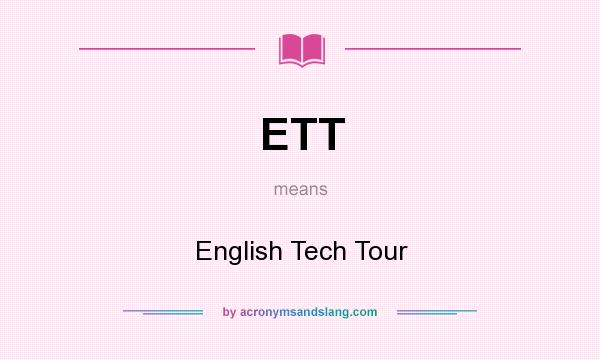 What does ETT mean? It stands for English Tech Tour