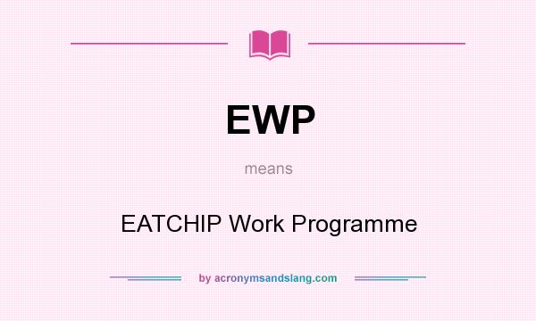 What does EWP mean? It stands for EATCHIP Work Programme