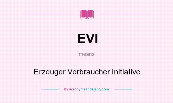 What does EVI mean? It stands for Erzeuger Verbraucher Initiative