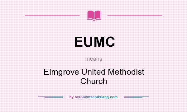 What does EUMC mean? It stands for Elmgrove United Methodist Church