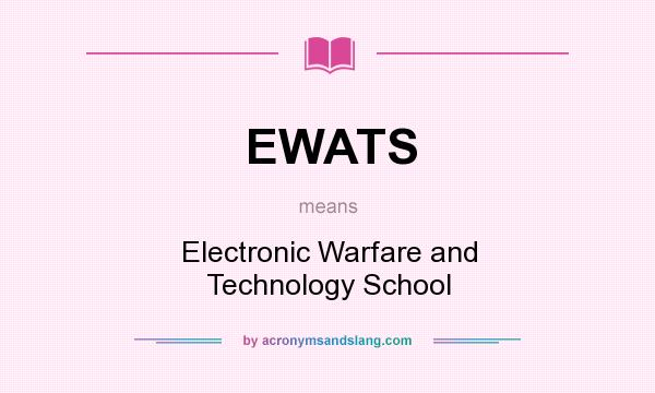 What does EWATS mean? It stands for Electronic Warfare and Technology School
