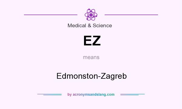 What does EZ mean? It stands for Edmonston-Zagreb