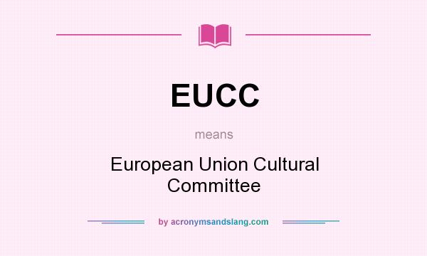 What does EUCC mean? It stands for European Union Cultural Committee