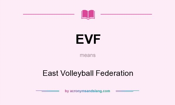 What does EVF mean? It stands for East Volleyball Federation