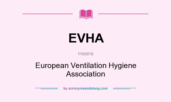 What does EVHA mean? It stands for European Ventilation Hygiene Association