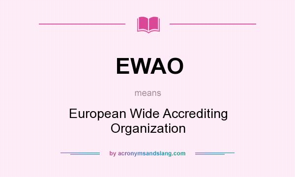 What does EWAO mean? It stands for European Wide Accrediting Organization