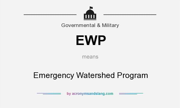 What does EWP mean? It stands for Emergency Watershed Program