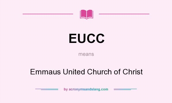 What does EUCC mean? It stands for Emmaus United Church of Christ