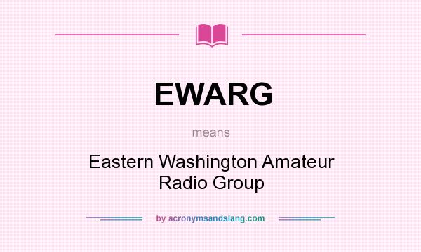 What does EWARG mean? It stands for Eastern Washington Amateur Radio Group
