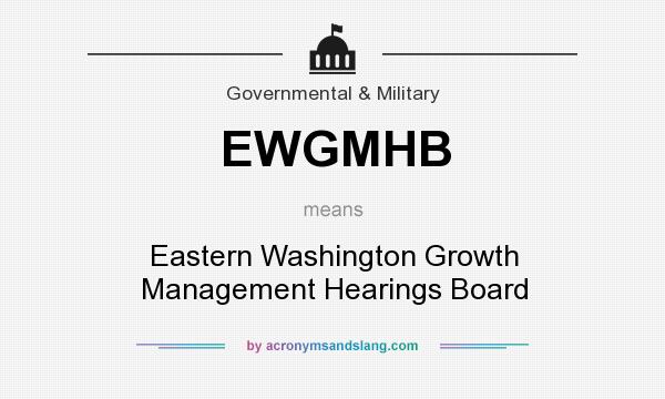 What does EWGMHB mean? It stands for Eastern Washington Growth Management Hearings Board