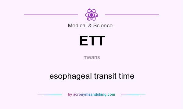 What does ETT mean? It stands for esophageal transit time