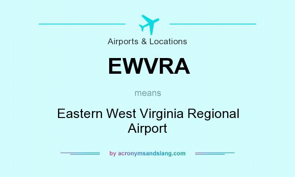 What does EWVRA mean? It stands for Eastern West Virginia Regional Airport