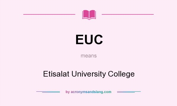 What does EUC mean? It stands for Etisalat University College