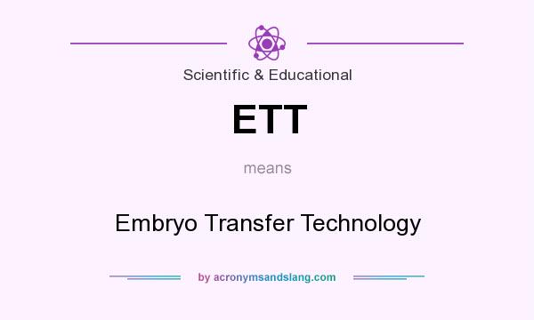 What does ETT mean? It stands for Embryo Transfer Technology