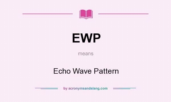 What does EWP mean? It stands for Echo Wave Pattern