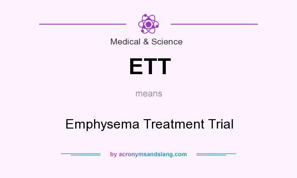 What does ETT mean? It stands for Emphysema Treatment Trial