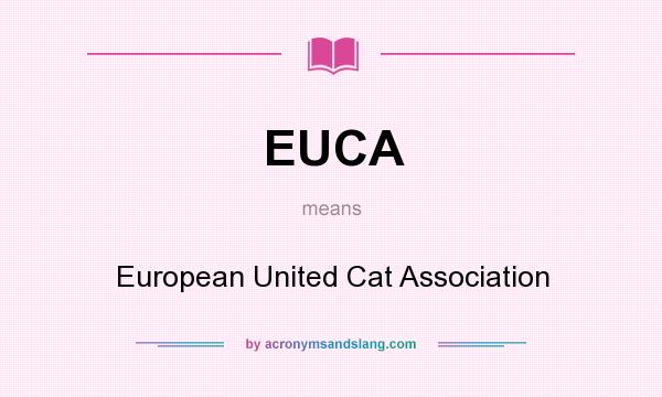 What does EUCA mean? It stands for European United Cat Association