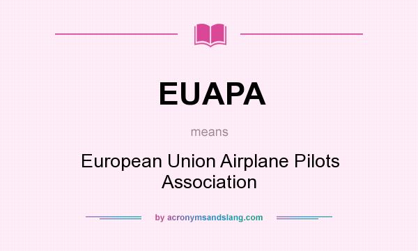 What does EUAPA mean? It stands for European Union Airplane Pilots Association