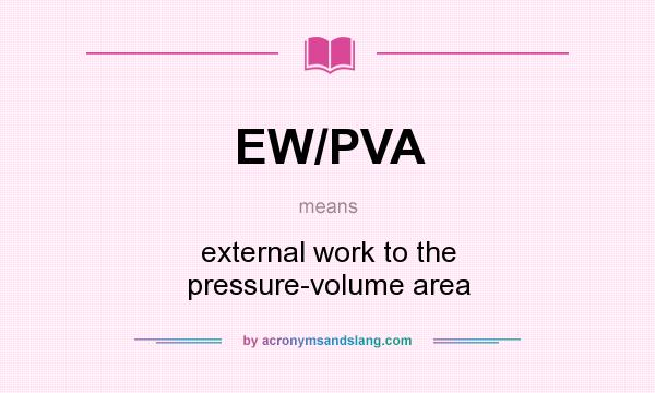 What does EW/PVA mean? It stands for external work to the pressure-volume area