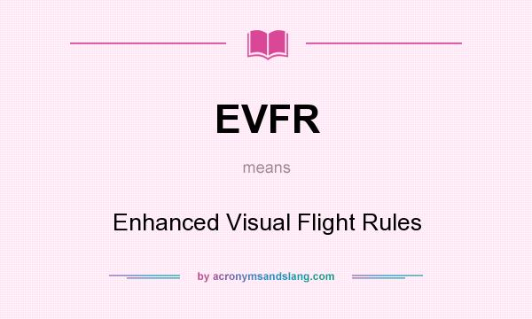 What does EVFR mean? It stands for Enhanced Visual Flight Rules
