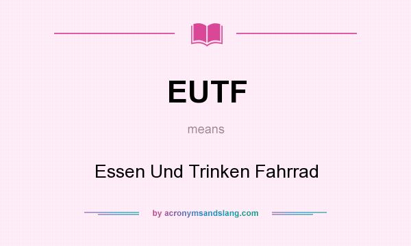What does EUTF mean? It stands for Essen Und Trinken Fahrrad
