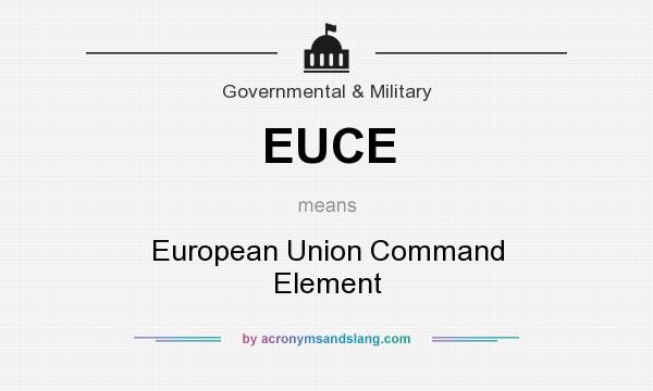 What does EUCE mean? It stands for European Union Command Element