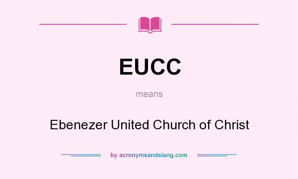 What does EUCC mean? It stands for Ebenezer United Church of Christ