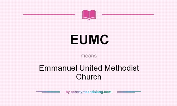 What does EUMC mean? It stands for Emmanuel United Methodist Church