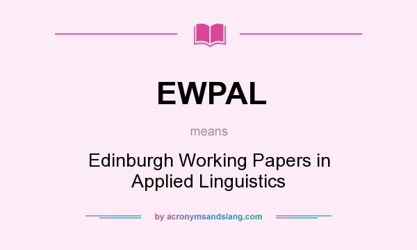 What does EWPAL mean? It stands for Edinburgh Working Papers in Applied Linguistics
