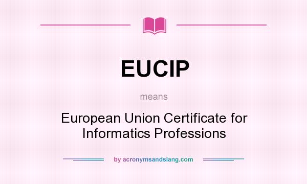 What does EUCIP mean? It stands for European Union Certificate for Informatics Professions