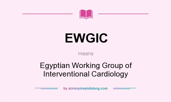 What does EWGIC mean? It stands for Egyptian Working Group of Interventional Cardiology