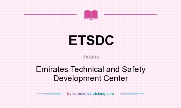 What does ETSDC mean? It stands for Emirates Technical and Safety Development Center