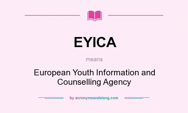What does EYICA mean? It stands for European Youth Information and Counselling Agency