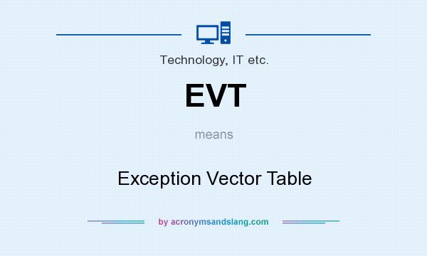 What does EVT mean? It stands for Exception Vector Table