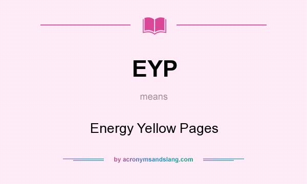 What does EYP mean? It stands for Energy Yellow Pages