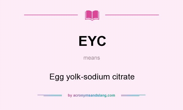What does EYC mean? It stands for Egg yolk-sodium citrate