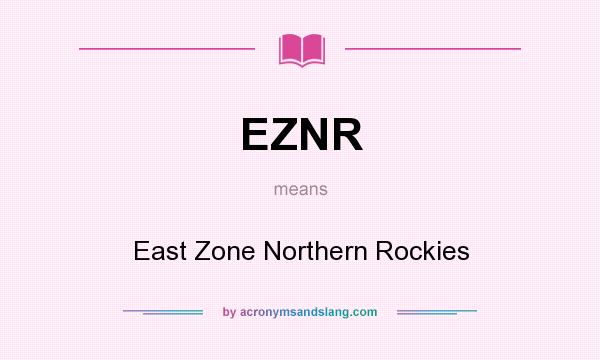 What does EZNR mean? It stands for East Zone Northern Rockies