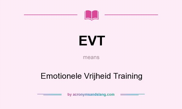 What does EVT mean? It stands for Emotionele Vrijheid Training
